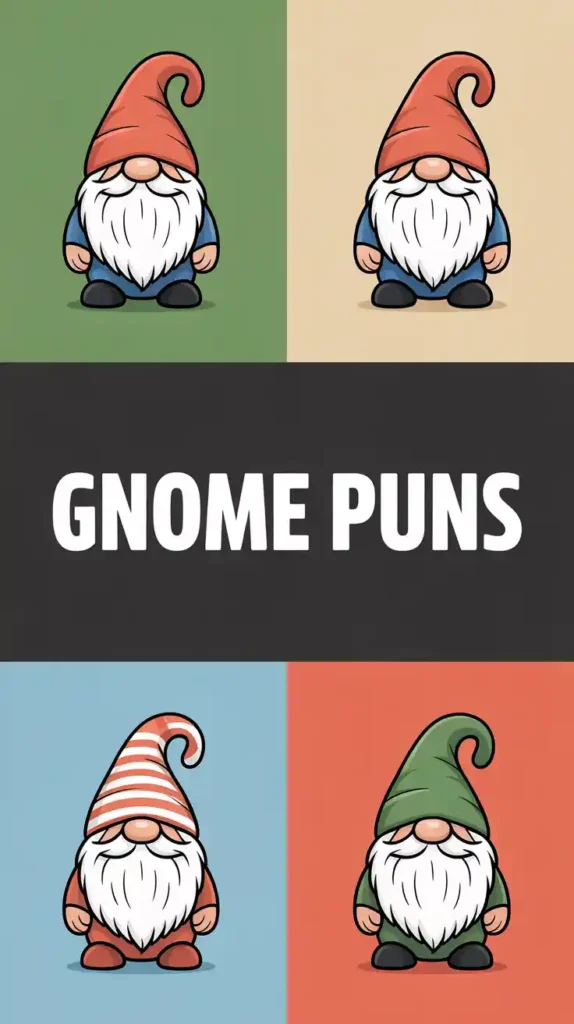 Gnome Puns